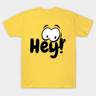 Hey T-Shirt